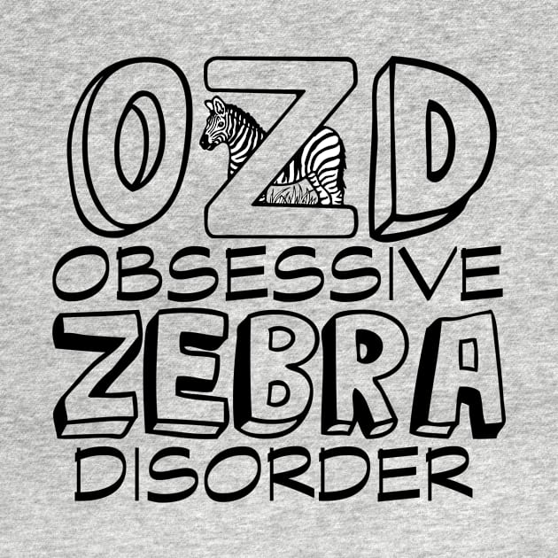 Obsessive Zebra Disorder Humor by epiclovedesigns